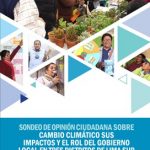 Sondeo de opinión ciudadana sobre cambio climático sus impactos y el rol de los gobiernos locales en tres distritos de Lima Sur