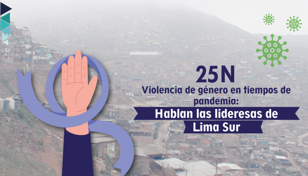 25N: Violencia de género en tiempos de pandemia: Hablan las lideresas de Lima Sur