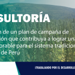 CONSULTORÍA| Elaboración de plan de campaña de comunicación que contribuya a lograr una política favorable para el sistema tradicional de semillas de Perú