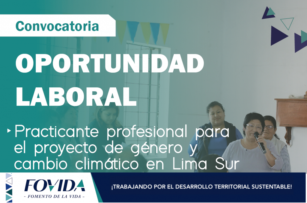 OPORTUNIDAD LABORAL| Practicante profesional para el Proyecto de género y cambio climático en Lima Sur