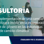 CONSULTORÍA| Diseño e implementación de una campaña para sensibilizar e incidir en la incorporación del enfoque de género en las estrategias regionales de cambio climático