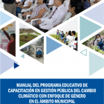 Manual del Programa Educativo de Capacitación en Gestión Pública del Cambio Climático con Enfoque de Género en el Ámbito Municipal