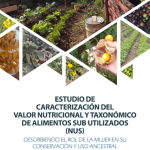 Estudio| Caracterización del valor nutricional y   taxonómico de alimentos sub utilizados (NUS)  describiendo el rol de las mujeres en su  conservación y uso ancestral