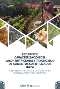 Estudio| Caracterización del valor nutricional y   taxonómico de alimentos sub utilizados (NUS)  describiendo el rol de las mujeres en su  conservación y uso ancestral