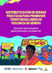 Sistematización de buenas prácticas para promover territorios libres de violencia de género-Encuentro Internacional de Gobiernos Locales y Sociedad Civil