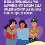 Justicia Especializada para la Protección y Sanción de Violencia contra las Mujeres con enfoque de género-Módulo de Capacitación