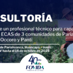 CONSULTORÍA – SERVICIO DE UN PROFESIONAL TÉCNICO PARA CAPACITACIÓN Y ASESORÍA A ECAs DE 3 COMUNIDADES DE  PARIAHUANCA