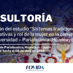 CONSULTORÍA-JUNÍN| Elaboración del estudio “Sistemas tradicionales de semillas nativas y rol de la mujer en la conservación de la agrobiodiversidad – Pariahuanca (Huancayo, Junín)”