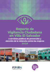 Reporte de vigilancia ciudadana en Villa El Salvador a servicios públicos de prevención y atención de la violencia contra las mujeres 2025